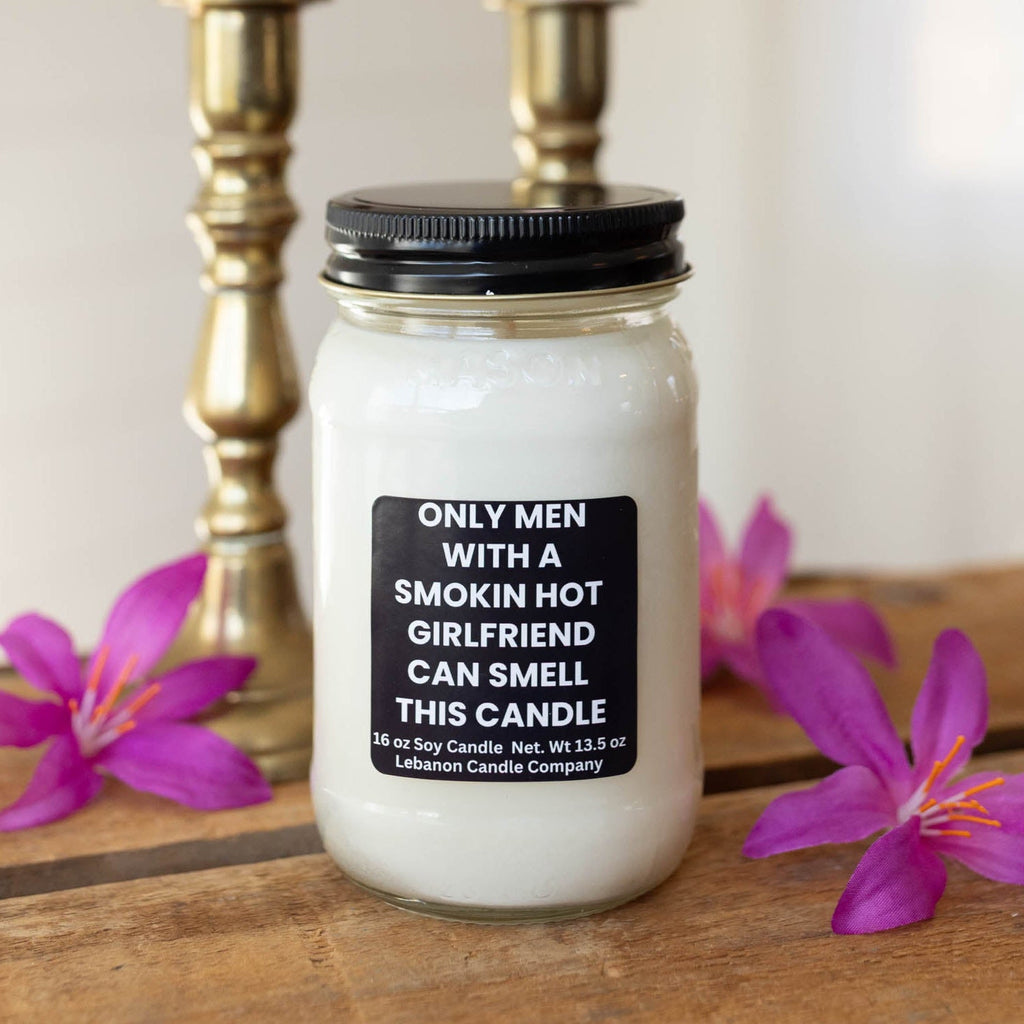 Only Men With Smokin Hot Girlfriends Funny Candle