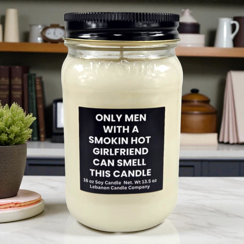 Only Men With Smokin Hot Girlfriends Funny Candle